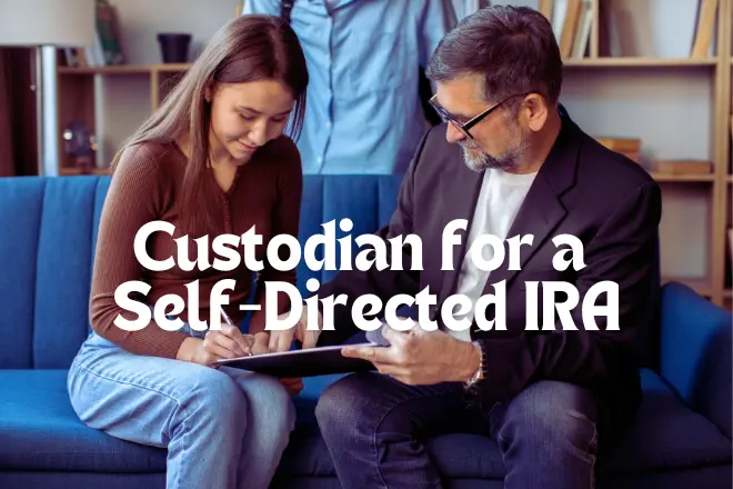 Custodian for a Self-Directed IRA