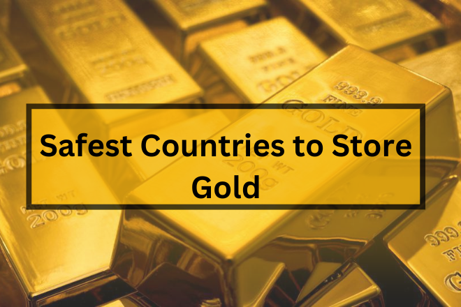 Safest Countries to Store Gold