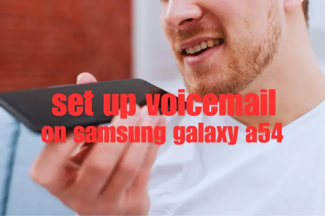 set up voicemail on samsung galaxy a54